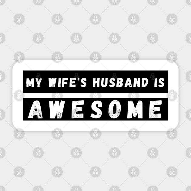 My Wifes Husband is Awesome. Funny Husband Wife Dad Design. Sticker by That Cheeky Tee